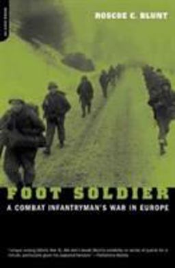 Foot Soldier A Combat Infantryman's War in Europe  9780306810909 Front Cover