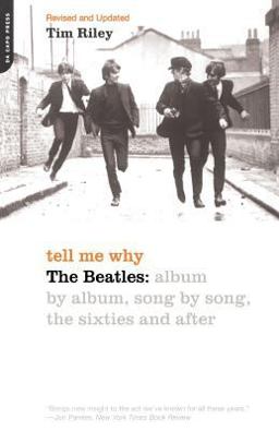 Tell Me Why The Beatles: Album by Album, Song by Song, the Sixties and After  9780306811203 Front Cover