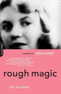 Rough Magic A Biography of Sylvia Path  9780306812996 Front Cover