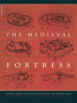 Medieval Fortress Castles, Forts, and Walled Cities of the Middle Ages  9780306813580 Front Cover