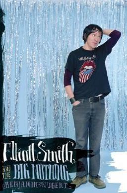 Elliot Smith and the Big Nothing 2004 9780306813931 Front Cover