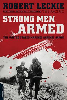 Strong Men Armed The United States Marines Against Japan  9780306818875 Front Cover