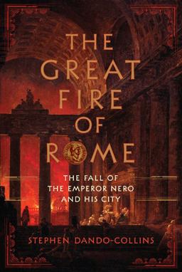 Great Fire of Rome The Fall of the Emperor Nero and His City  9780306818905 Front Cover