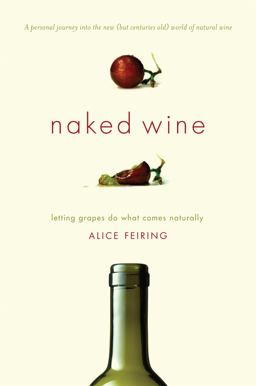 Naked Wine Letting Grapes Do What Comes Naturally  9780306819537 Front Cover