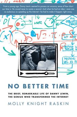 No Better Time The Brief, Remarkable Life of Danny Lewin, the Genius Who Transformed the Internet  9780306821660 Front Cover