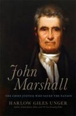 John Marshall The Chief Justice Who Saved the Nation  9780306822209 Front Cover
