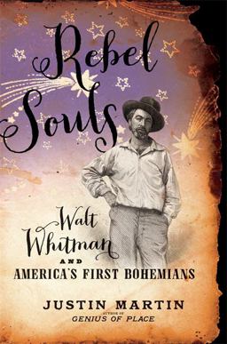 Rebel Souls Walt Whitman and America's First Bohemians  9780306822261 Front Cover