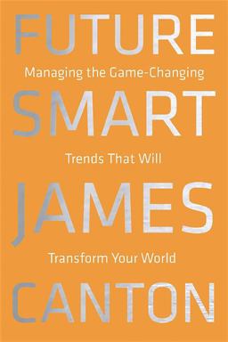 Future Smart Managing the Game-Changing Trends That Will Transform Your World  9780306822865 Front Cover