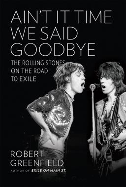 Ain't It Time We Said Goodbye The Rolling Stones on the Road to Exile  9780306823121 Front Cover