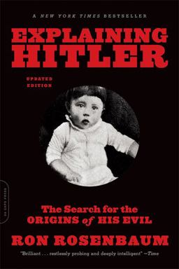 Explaining Hitler The Search for the Origins of His Evil, Updated Edition 2nd 9780306823183 Front Cover