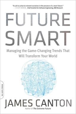 Future Smart Managing the Game-Changing Trends That Will Transform Your World  9780306824418 Front Cover