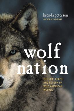 Wolf Nation The Life, Death, and Return of Wild American Wolves  9780306824937 Front Cover