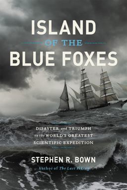 Island of the Blue Foxes Disaster and Triumph on the World's Greatest Scientific Expedition  9780306825194 Front Cover