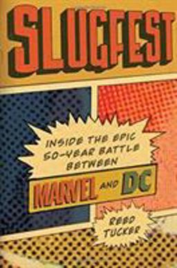 Slugfest Inside the Epic, 50-Year Battle Between Marvel and DC  9780306825460 Front Cover