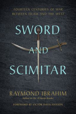 Sword and Scimitar Thirteen Centuries of War Between Islam and the West  9780306825552 Front Cover