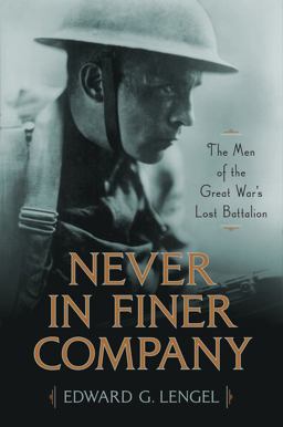 Never in Finer Company: The Men of the Great War's Lost Battalion  9780306825682 Front Cover