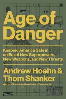 Age of Danger Keeping America Safe in an Era of New Superpowers, New Weapons, and New Threats  9780306829109 Front Cover