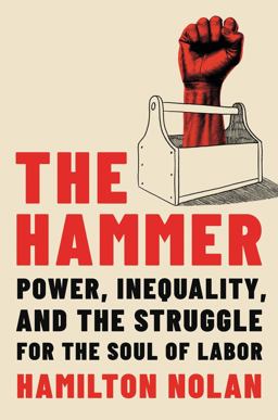 Hammer Power, Inequality, and the Struggle for the Soul of Labor  9780306830921 Front Cover
