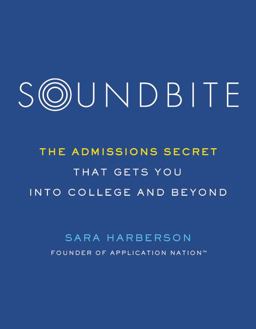 Soundbite The Admissions Secret That Gets You into College and Beyond  9780306874833 Front Cover