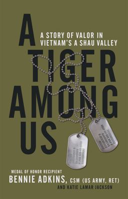 Tiger among Us A Story of Valor in Vietnam's a Shau Valley  9780306902024 Front Cover