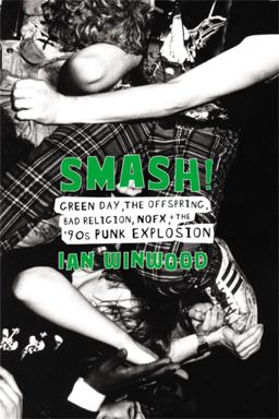 Smash! Green Day, the Offspring, Bad Religion, NOFX, and the '90s Punk Explosion  9780306902741 Front Cover