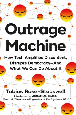 Outrage Machine How Tech Amplifies Discontent, Disrupts Democracy--And What We Can Do about It  9780306923326 Front Cover