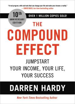 Compound Effect (10th Anniversary Edition) Jumpstart Your Income, Your Life, Your Success 10th 9780306924637 Front Cover