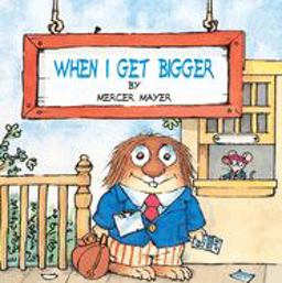 When I Get Bigger (Little Critter)  9780307119438 Front Cover