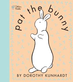 Pat the Bunny The Classic Book for Babies and Toddlers  9780307120007 Front Cover