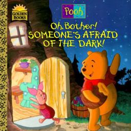 Oh, Bother! : Someone's Afraid of the Dark!  9780307128430 Front Cover