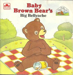 Baby Brown Bear's Big Bellyache