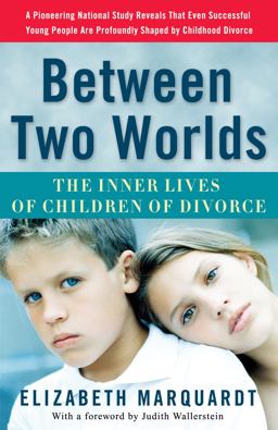 Between Two Worlds The Inner Lives of Children of Divorce  9780307237118 Front Cover