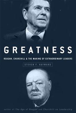Greatness Reagan, Churchill, and the Making of Extraordinary Leaders  9780307237156 Front Cover