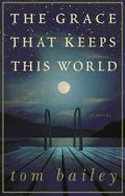 Grace That Keeps This World A Novel  9780307238023 Front Cover