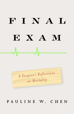 Final Exam A Surgeon's Reflections on Mortality  9780307263537 Front Cover