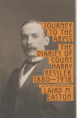 Journey to the Abyss The Diaries of Count Harry Kessler, 1880-1918  9780307265821 Front Cover