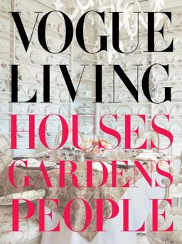 Vogue Living Houses, Gardens, People  9780307266224 Front Cover