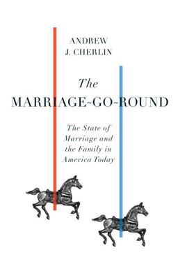Marriage-Go-Round The State of Marriage and the Family in America Today  9780307266897 Front Cover
