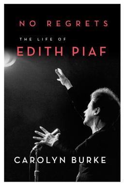 No Regrets The Life of Edith Piaf  9780307268013 Front Cover