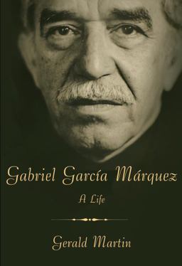 Gabriel Garcï¿½a Mï¿½rquez A Life  9780307271778 Front Cover