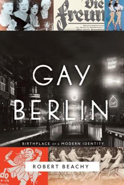 Gay Berlin Birthplace of a Modern Identity  9780307272102 Front Cover