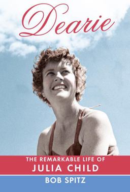 Dearie The Remarkable Life of Julia Child  9780307272225 Front Cover