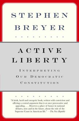 Active Liberty Interpreting Our Democratic Constitution  9780307274946 Front Cover