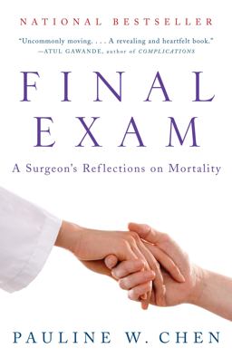 Final Exam A Surgeon's Reflections on Mortality  9780307275370 Front Cover