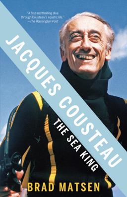 Jacques Cousteau The Sea King  9780307275424 Front Cover