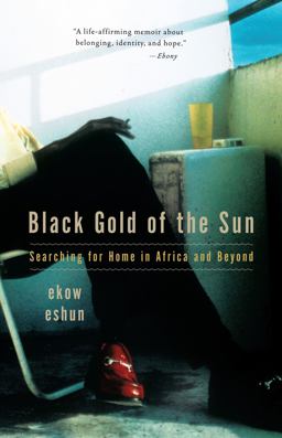 Black Gold of the Sun Searching for Home in Africa and Beyond  9780307275783 Front Cover