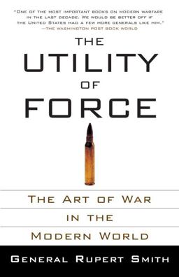 Utility of Force The Art of War in the Modern World  9780307278111 Front Cover