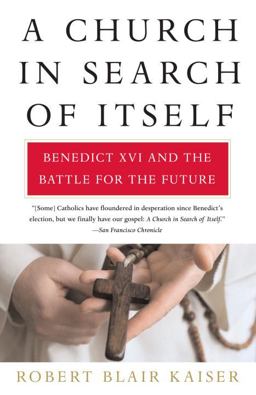 Church in Search of Itself Benedict XVI and the Battle for the Future  9780307278142 Front Cover