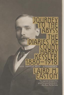 Journey to the Abyss The Diaries of Count Harry Kessler 1880-1918  9780307278432 Front Cover