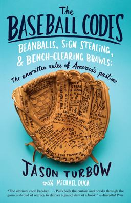 Baseball Codes Beanballs, Sign Stealing, and Bench-Clearing Brawls: the Unwritten Rules of America's Pastime  9780307278623 Front Cover